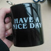 Have a Nice Day Funny Middle Finger Mug